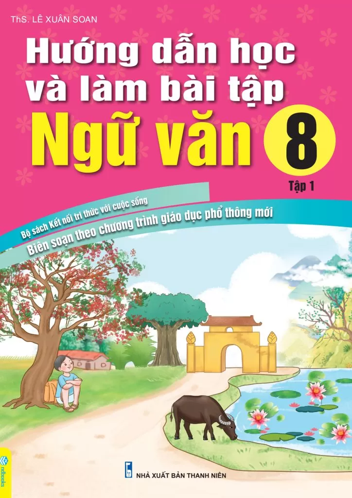 HƯỚNG DẪN HỌC VÀ LÀM BÀI TẬP NGỮ VĂN LỚP 8 - TẬP 1 (Bộ sách Kết nối tri thức)